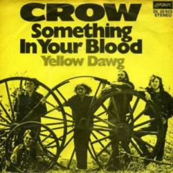 Crow (USA-2) : Something in Your Blood - Yellow Dawg
